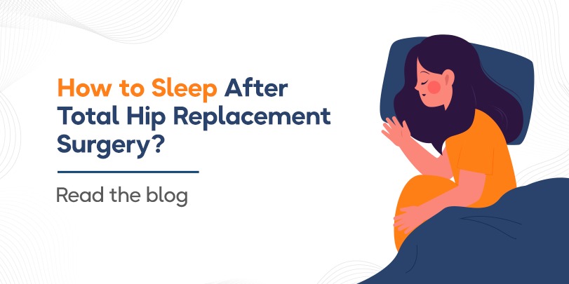 How to Sleep After Total Hip Replacement Surgery?